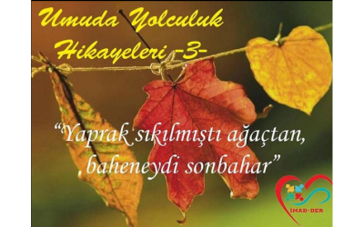 Umuda Yolculuk Hikayeleri -3- (Bölüm 4)