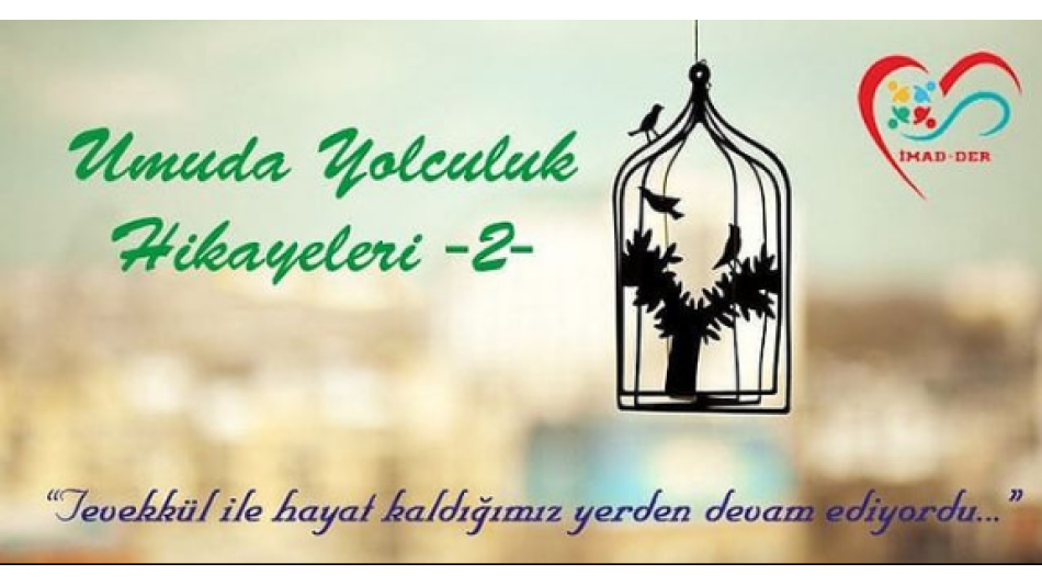 Umuda Yolculuk Hikayeleri -2- (Bölüm 1)