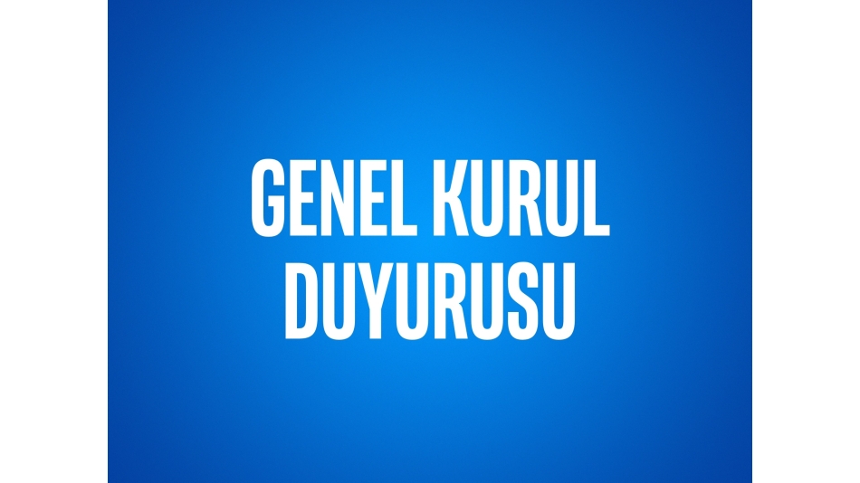 Genel Kurul Duyurusu